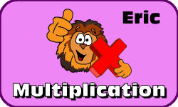 Click here to learn more about Eric (Multiplication)
