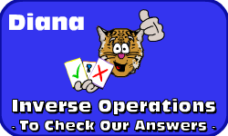Click here to learn more about Diana (Inverse Operations: *To Check Your Answers*)