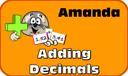 Click here to learn more about Amanda (Adding Decimals)