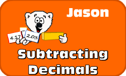 Click here to learn more about Jason (Subtracting Decimals)