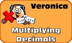 Click here to learn more about Veronica (Multiplying Decimals)