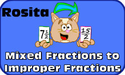 Click here to learn more about Rosita (Expressing Mixed Fractions as Improper Fractions)