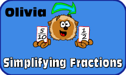 Click here to learn more about Olivia (Simplifying Fractions)