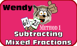 Click here to learn more about Wendy (Subtracting Mixed Fractions (Method 1))