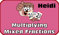 Click here to learn more about Heidi (Multiplying Mixed Fractions)