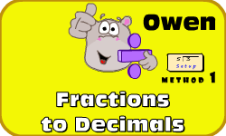 Click here to learn more about Owen (Converting Fractions to Decimals (Method 1))